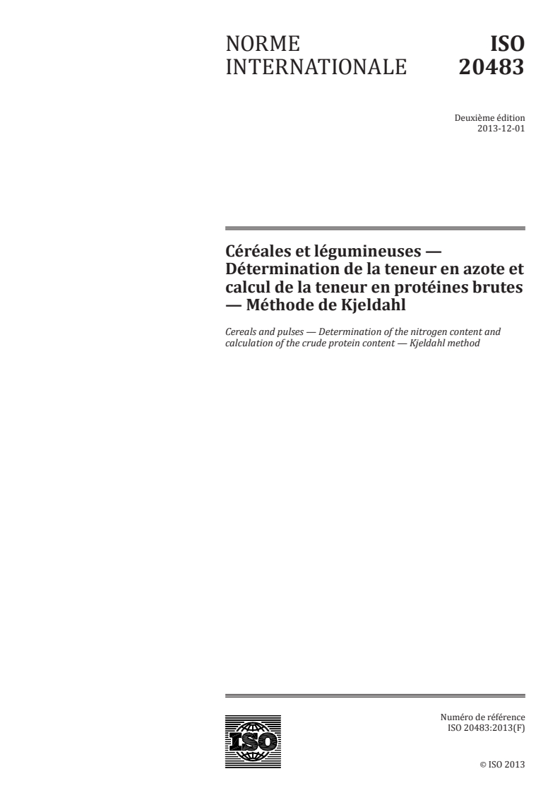 ISO 20483:2013 - Céréales et légumineuses — Détermination de la teneur en azote et calcul de la teneur en protéines brutes — Méthode de Kjeldahl
Released:11/19/2013