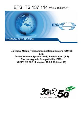 ETSI TS 137 114 V15.7.0 (2020-01) - Universal Mobile Telecommunications System (UMTS); LTE; Active Antenna System (AAS) Base Station (BS) Electromagnetic Compatibility (EMC) (3GPP TS 37.114 version 15.7.0 Release 15)