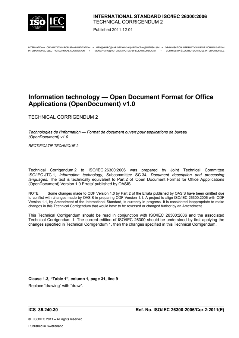 ISO/IEC 26300:2006/Cor 2:2011 - Information technology — Open Document Format for Office Applications (OpenDocument) v1.0 — Technical Corrigendum 2
Released:11/30/2011