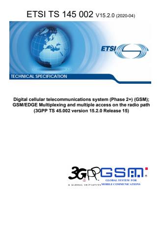 ETSI TS 145 002 V15.2.0 (2020-04) - Digital cellular telecommunications system (Phase 2+) (GSM); GSM/EDGE Multiplexing and multiple access on the radio path (3GPP TS 45.002 version 15.2.0 Release 15)