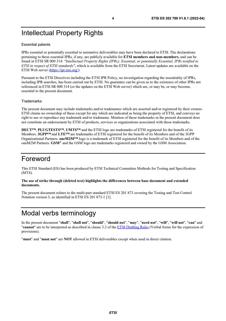 SIST ES 202 789 V1.6.1:2022 ETSI ES 202 789 V1.6.1 (2022-04) - Methods for Testing and Specification (MTS); The Testing and Test Control Notation version 3; TTCN-3 Language Extensions: Extended TRI - Page 4 preview
