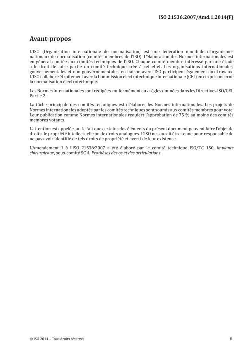 ISO 21536:2007/Amd 1:2014 - Implants chirurgicaux non actifs — Implants de remplacement d'articulation — Exigences spécifiques relatives aux implants de remplacement de l'articulation du genou — Amendement 1
Released:2/24/2014
