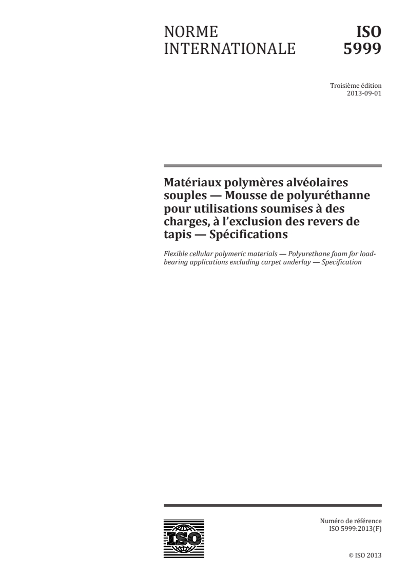 ISO 5999:2013 - Matériaux polymères alvéolaires souples — Mousse de polyuréthanne pour utilisations soumises à des charges, à l'exclusion des revers de tapis — Spécifications
Released:8/19/2013