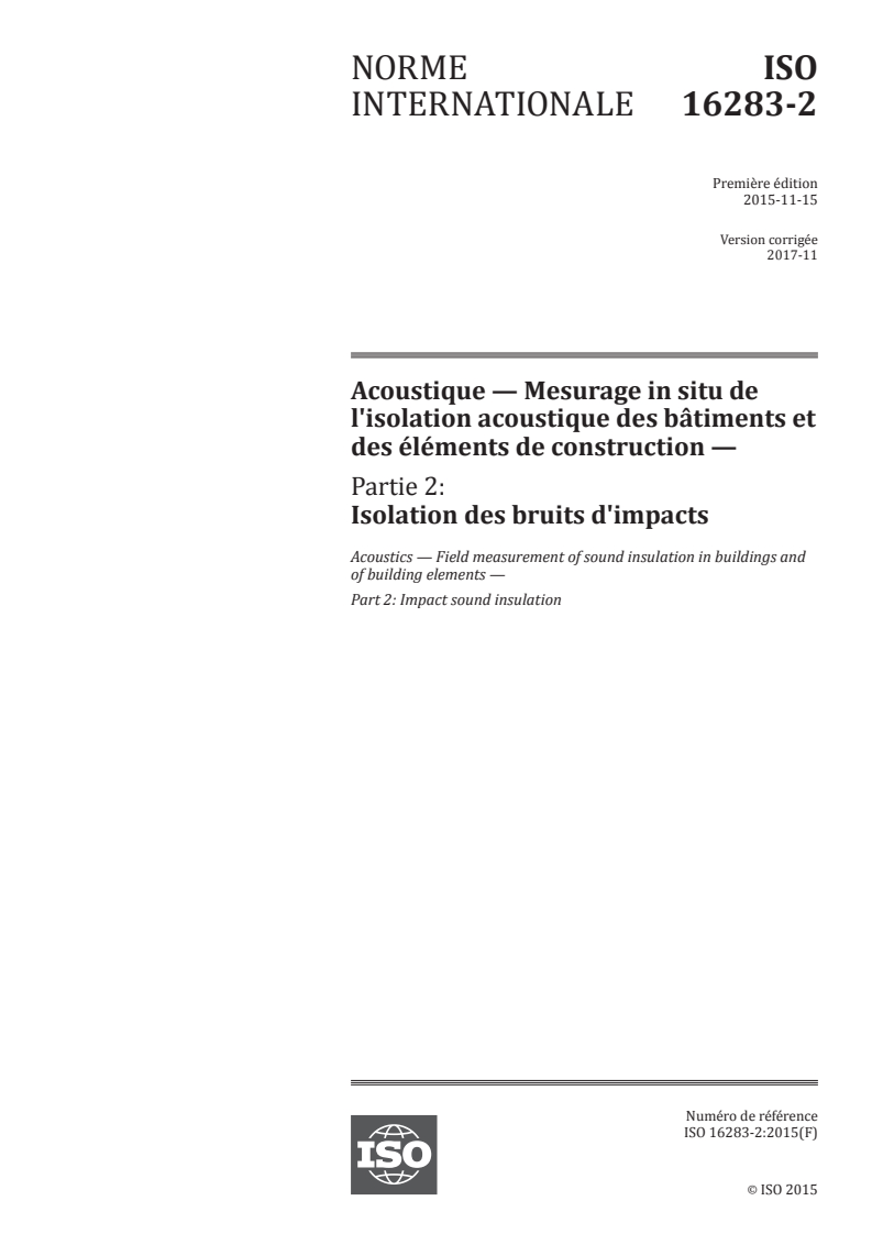 ISO 16283-2:2015 - Acoustique — Mesurage in situ de l'isolation acoustique des bâtiments et des éléments de construction — Partie 2: Isolation des bruits d'impacts
Released:11/2/2017