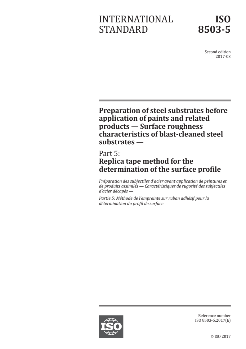 ISO 8503-5:2017 - Preparation of steel substrates before application of paints and related products — Surface roughness characteristics of blast-cleaned steel substrates — Part 5: Replica tape method for the determination of the surface profile
Released:2. 03. 2017