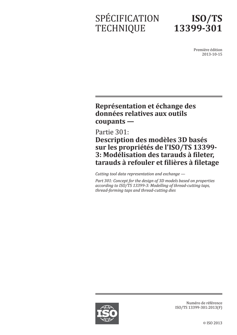 ISO/TS 13399-301:2013 - Représentation et échange des données relatives aux outils coupants — Partie 301: Description des modèles 3D basés sur les propriétés de l'ISO/TS 13399-3: Modélisation des tarauds à fileter, tarauds à refouler et filières à filetage
Released:1/31/2019