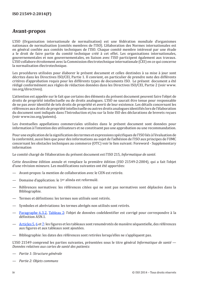 ISO 21549-2:2014 ISO 21549-2:2014 - Informatique de santé — Données relatives aux cartes de santé des patients — Partie 2: Objets communs
Released:1/31/2014 - Page 4 preview
