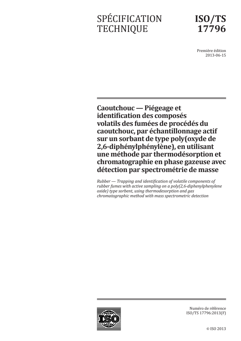 ISO/TS 17796:2013 - Caoutchouc — Piégeage et identification des composés volatils des fumées de procédés du caoutchouc, par échantillonnage actif sur un sorbant de type poly(oxyde de 2,6-diphénylphénylène), en utilisant une méthode par thermodésorption et chromatographie en phase gazeuse avec détection par spectrométrie de masse
Released:8/12/2013