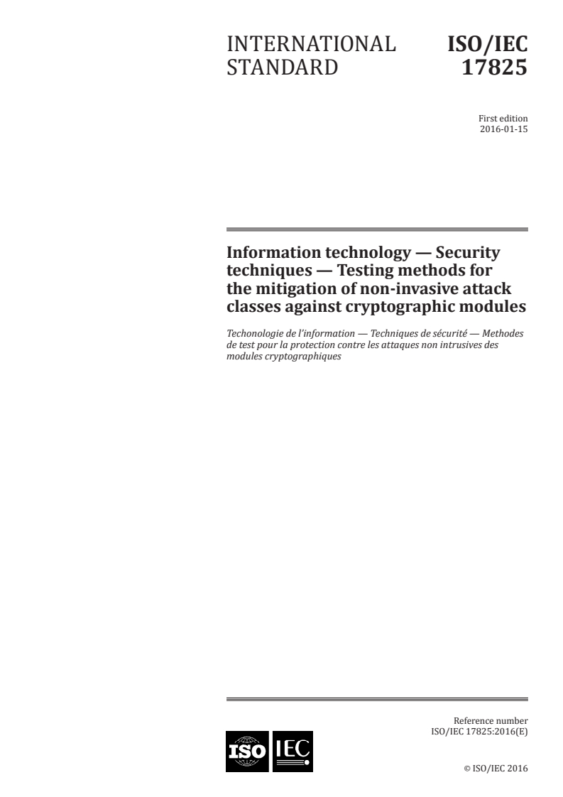 ISO/IEC 17825:2016 ISO/IEC 17825:2016 - Information technology — Security techniques — Testing methods for the mitigation of non-invasive attack classes against cryptographic modules
Released:1/4/2016