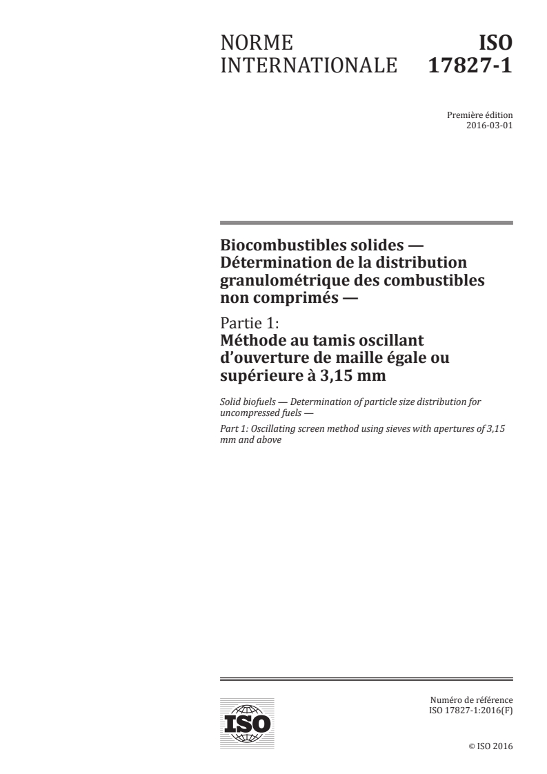 ISO 17827-1:2016 ISO 17827-1:2016 - Biocombustibles solides — Détermination de la distribution granulométrique des combustibles non comprimés — Partie 1: Méthode au tamis oscillant d'ouverture de maille égale ou supérieure à 3,15 mm
Released:3/8/2016