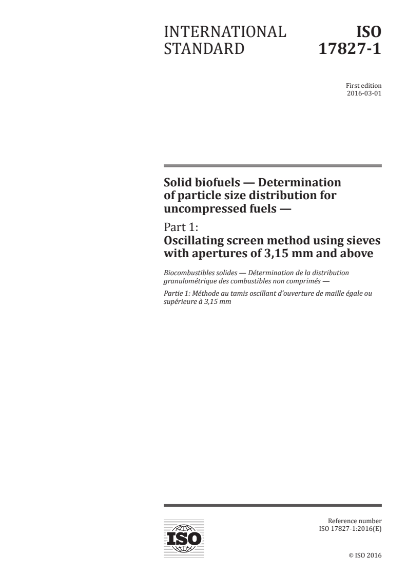 ISO 17827-1:2016 ISO 17827-1:2016 - Solid biofuels — Determination of particle size distribution for uncompressed fuels — Part 1: Oscillating screen method using sieves with apertures of 3,15 mm and above
Released:3/8/2016