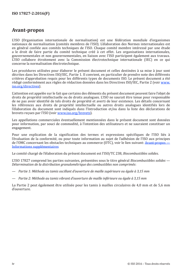 ISO 17827-2:2016 ISO 17827-2:2016 - Biocombustibles solides — Détermination de la distribution granulométrique des combustibles non comprimés — Partie 2: Méthode au tamis vibrant d'ouverture de maille inférieure ou égale à 3,15 mm
Released:5/10/2016 - Page 4 preview