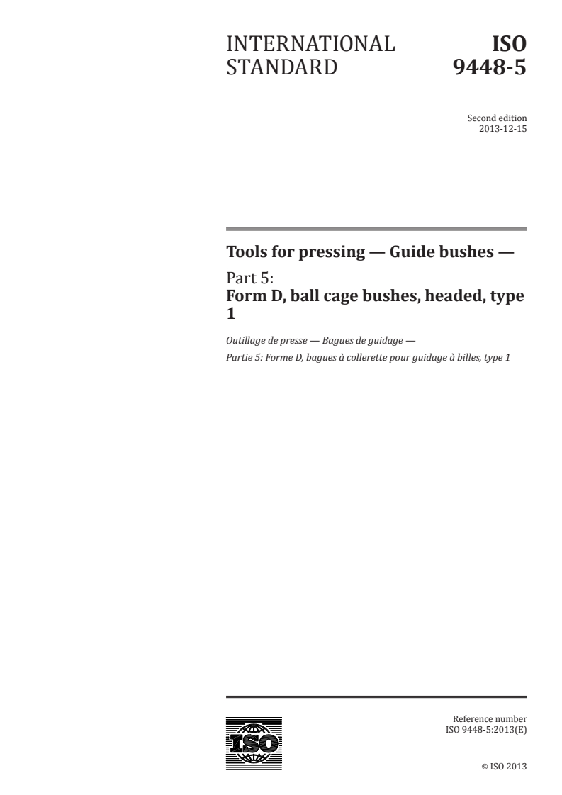 ISO 9448-5:2013 - Tools for pressing — Guide bushes — Part 5: Form D, ball cage bushes, headed, type 1
Released:12/11/2013