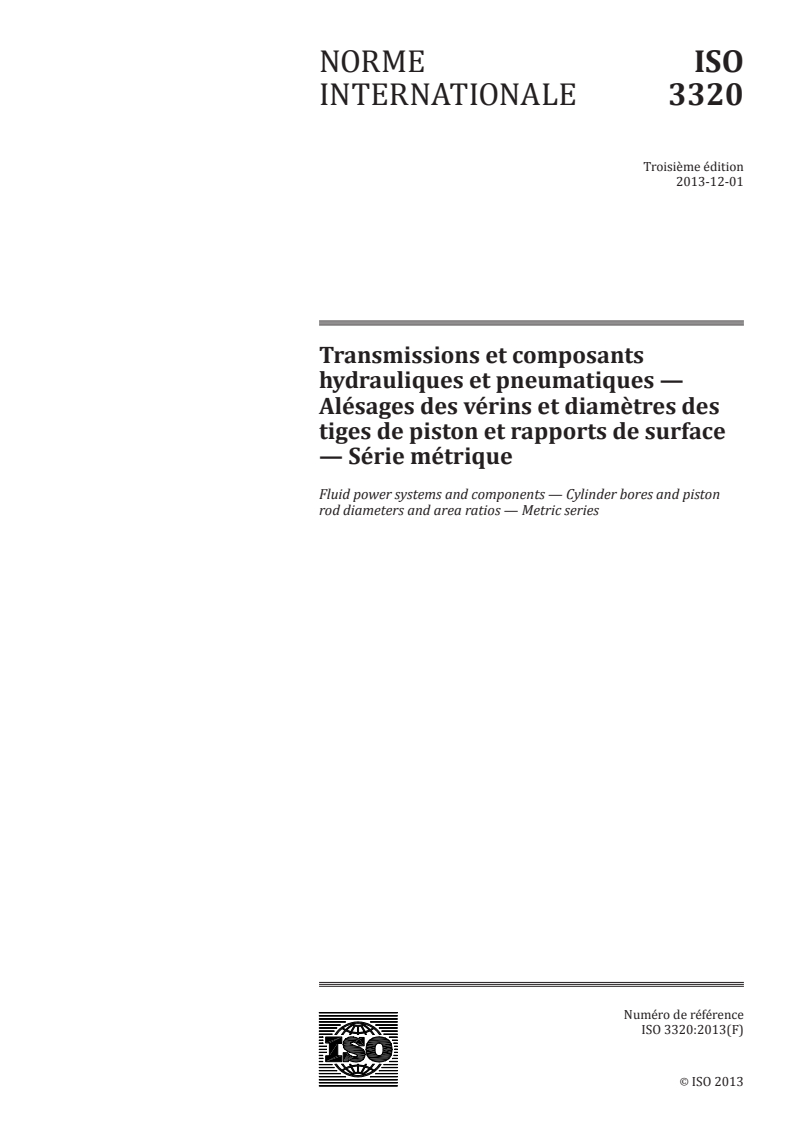 ISO 3320:2013 - Transmissions et composants hydrauliques et pneumatiques — Alésages des vérins et diamètres des tiges de piston et rapports de surface — Série métrique
Released:1/27/2014