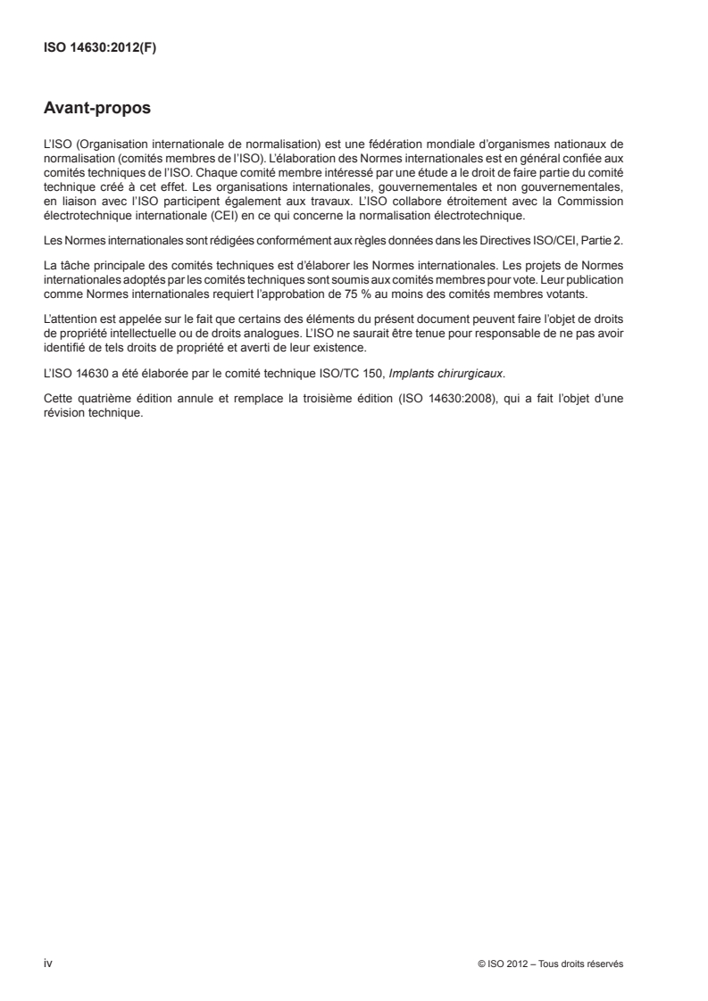 ISO 14630:2012 ISO 14630:2012 - Implants chirurgicaux non actifs — Exigences générales
Released:11/28/2012 - Page 4 preview
