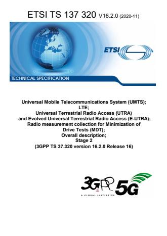 ETSI TS 137 320 V16.2.0 (2020-11) - Universal Mobile Telecommunications System (UMTS); LTE; Universal Terrestrial Radio Access (UTRA) and Evolved Universal Terrestrial Radio Access (E-UTRA); Radio measurement collection for Minimization of Drive Tests (MDT); Overall description; Stage 2 (3GPP TS 37.320 version 16.2.0 Release 16)