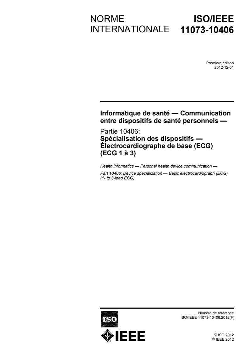 ISO/IEEE 11073-10406:2012 - Informatique de santé — Communication entre dispositifs de santé personnels — Partie 10406: Spécialisation des dispositifs — Électrocardiographe de base (ECG) (ECG 1 à 3)
Released:12/10/2013
