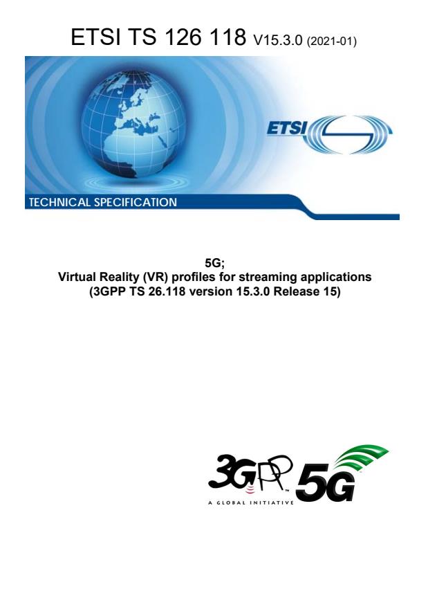 ETSI TS 126 118 V15.3.0 (2021-01) - 5G; Virtual Reality (VR) profiles for streaming applications (3GPP TS 26.118 version 15.3.0 Release 15)
