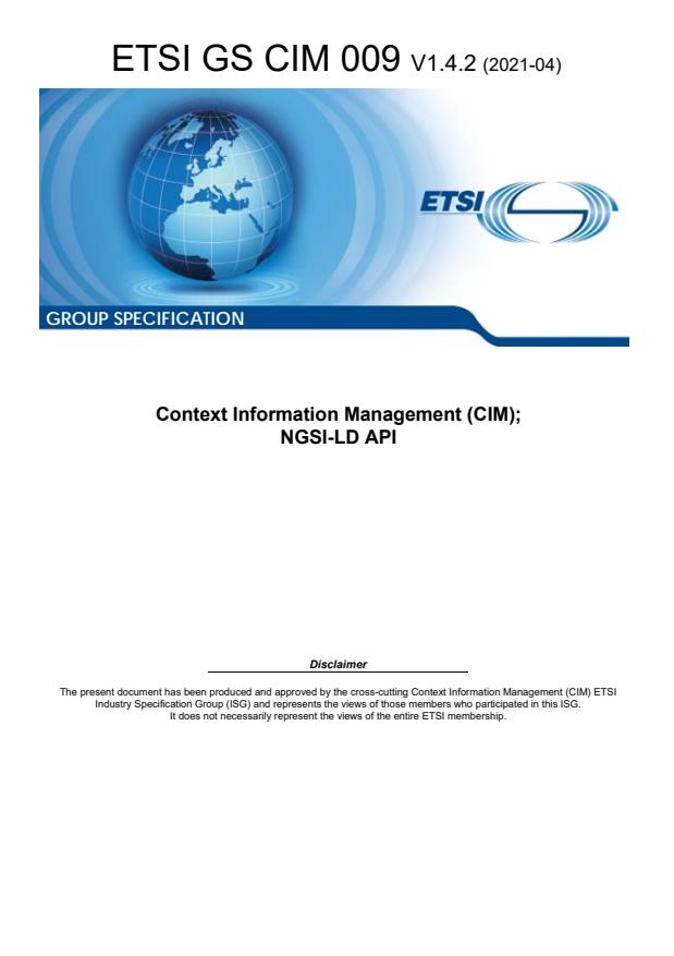 ETSI GS CIM 009 V1.4.2 (2021-04) - Context Information Management (CIM); NGSI-LD API