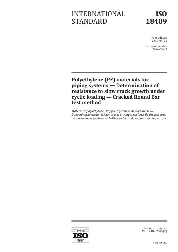ISO 18489:2015 - Polyethylene (PE) materials for piping systems -- Determination of resistance to slow crack growth under cyclic loading -- Cracked Round Bar test method