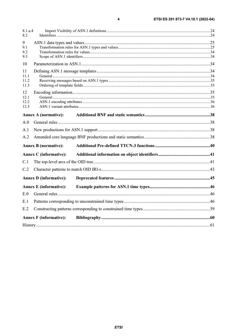 SIST ES 201 873-7 V4.10.1:2022 ETSI ES 201 873-7 V4.10.1 (2022-04) - Methods for Testing and Specification (MTS); The Testing and Test Control Notation version 3; Part 7: Using ASN.1 with TTCN-3 - Page 4 preview