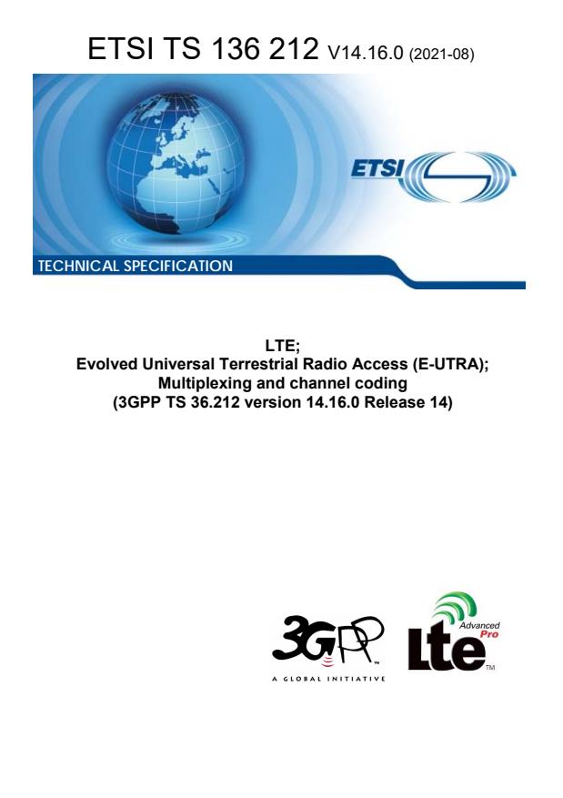 ETSI TS 136 212 V14.16.0 (2021-08) - LTE; Evolved Universal Terrestrial Radio Access (E-UTRA); Multiplexing and channel coding (3GPP TS 36.212 version 14.16.0 Release 14)