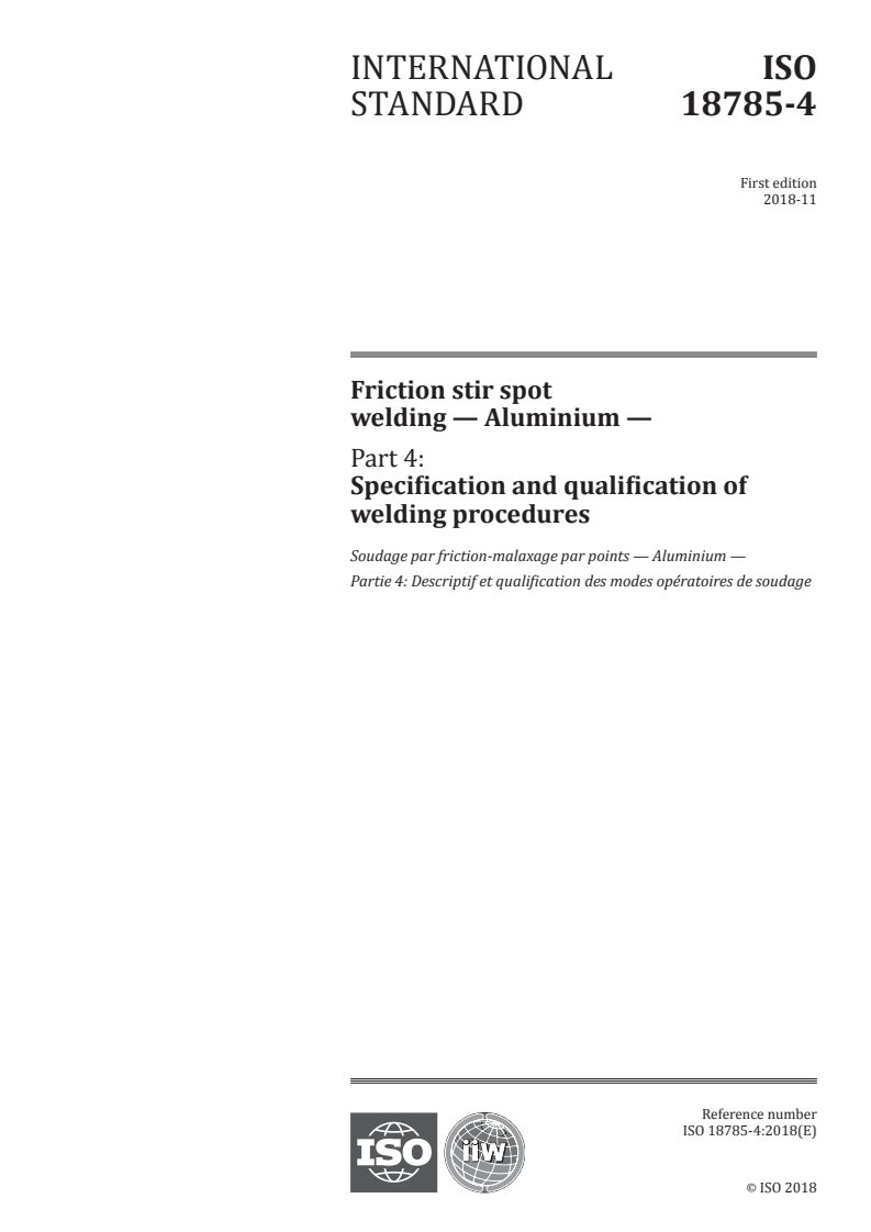 ISO 18785-4:2018 - Friction stir spot welding — Aluminium — Part 4: Specification and qualification of welding procedures
Released:11/27/2018