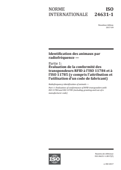 ISO 24631-1:2017 ISO 24631-1:2017 - Identification des animaux par radiofréquence — Partie 1: Évaluation de la conformité des transpondeurs RFID à l'ISO 11784 et à l'ISO 11785 (y compris l'attribution et l'utilisation d'un code de fabricant)
Released:9/15/2017 - Page 1 preview