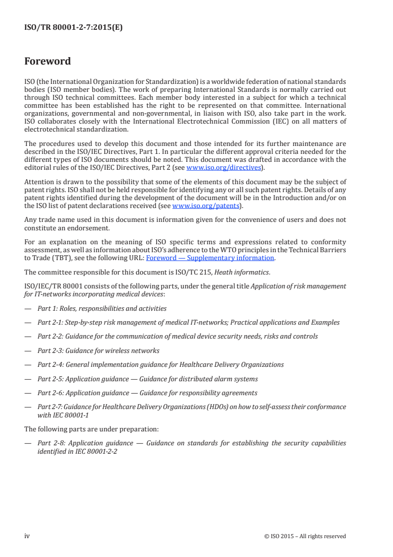ISO/TR 80001-2-7:2015 ISO/TR 80001-2-7:2015 - Application of risk management for IT-networks incorporating medical devices — Application guidance — Part 2-7: Guidance for healthcare delivery organizations (HDOs) on how to self-assess their conformance with IEC 80001-1
Released:3/17/2015 - Page 4 preview