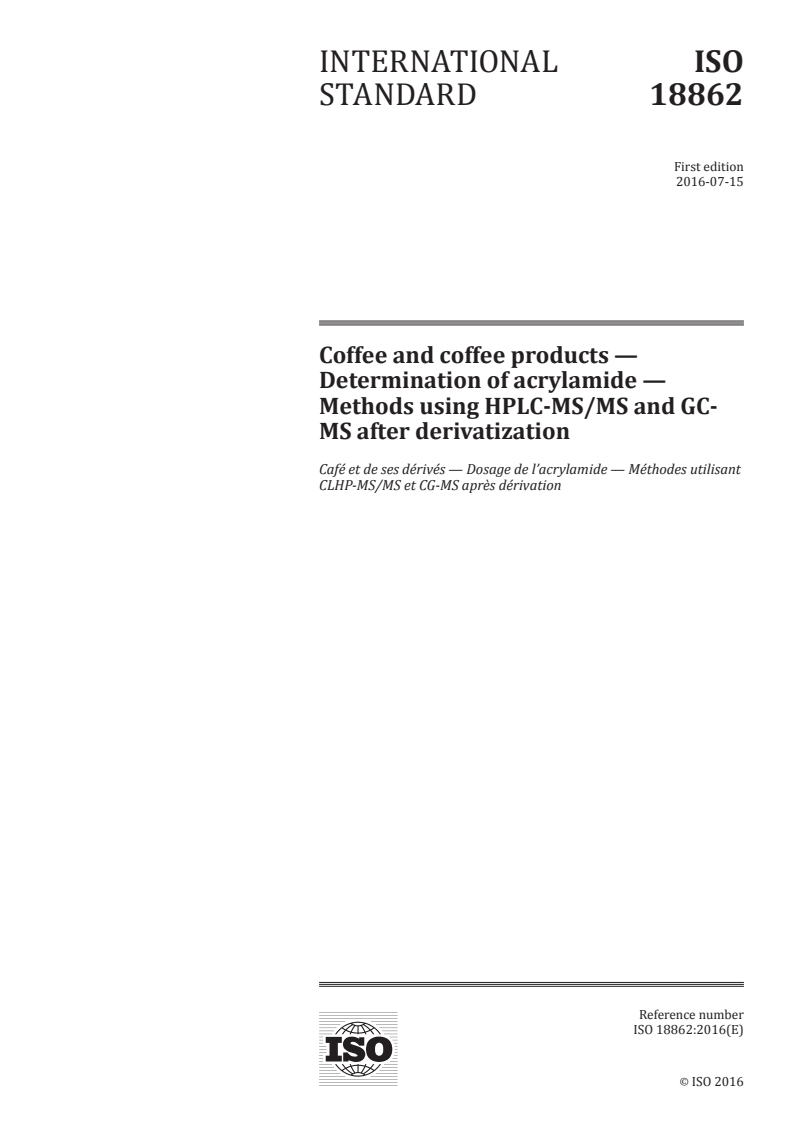ISO 18862:2016 ISO 18862:2016 - Coffee and coffee products — Determination of acrylamide — Methods using HPLC-MS/MS and GC-MS after derivatization
Released:7/11/2016