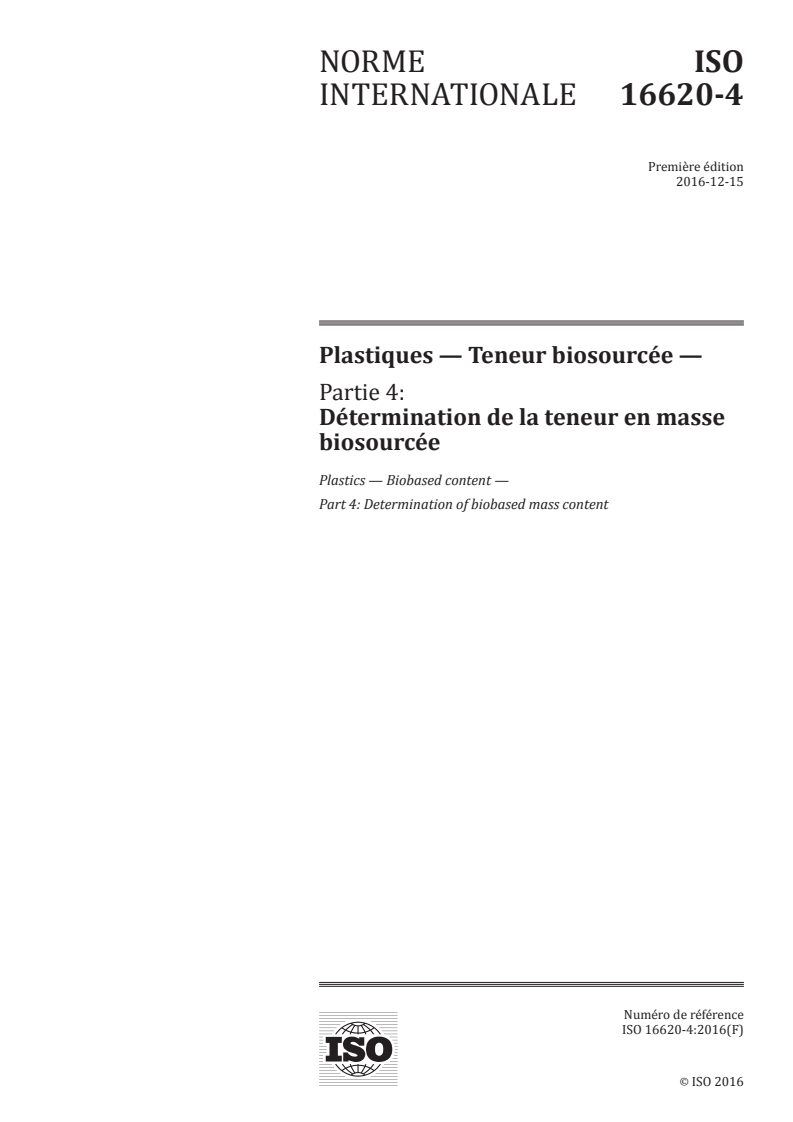 ISO 16620-4:2016 - Plastiques — Teneur biosourcée — Partie 4: Détermination de la teneur en masse biosourcée
Released:12/16/2016