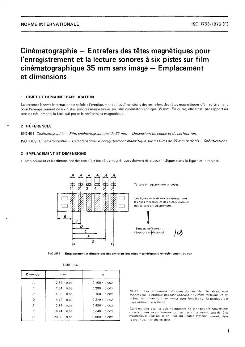 ISO 1753:1975 - Cinematography — Recording and reproducing head gaps for six-track magnetic sound records on 35 mm motion-picture film containing no picture — Positions and width dimensions
Released:1/1/1975