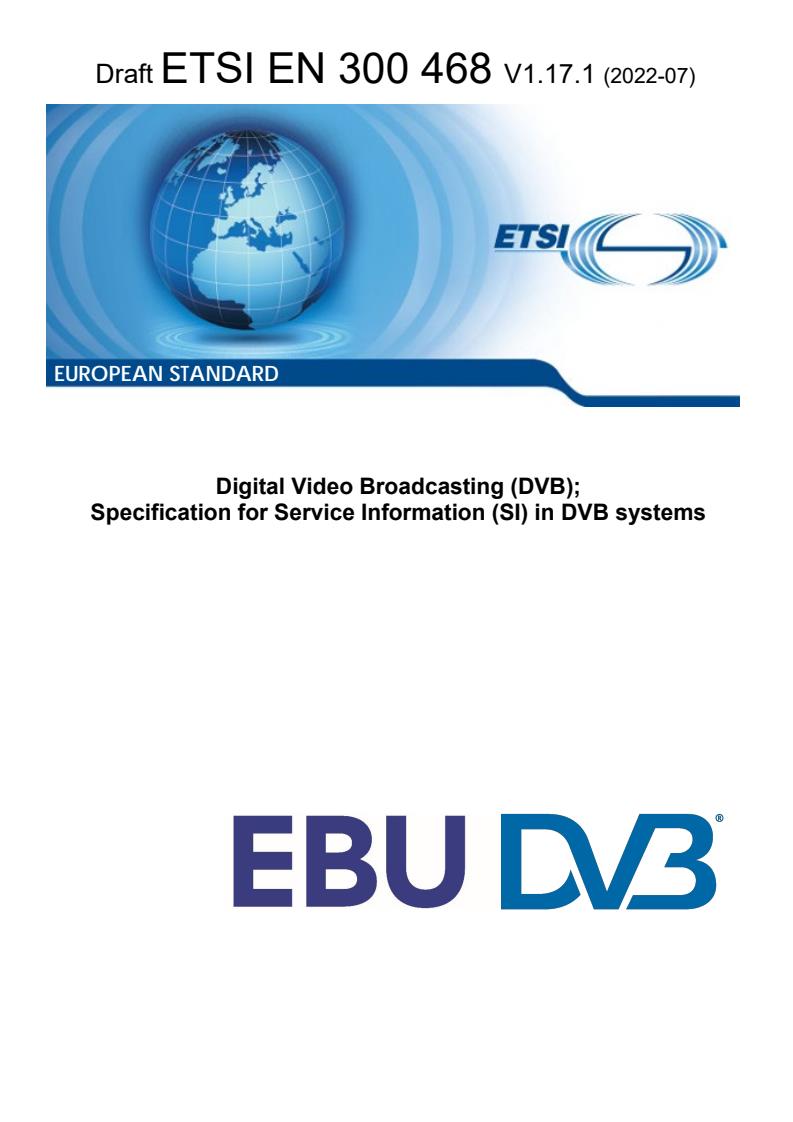 ETSI EN 300 468 V1.17.1 (2022-07) - Digital Video Broadcasting (DVB); Specification for Service Information (SI) in DVB systems
