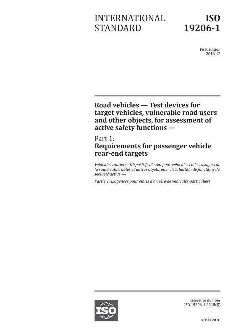 ISO 19206-1:2018 - Road vehicles — Test devices for target vehicles, vulnerable road users and other objects, for assessment of active safety functions — Part 1: Requirements for passenger vehicle rear-end targets
Released:11/27/2018