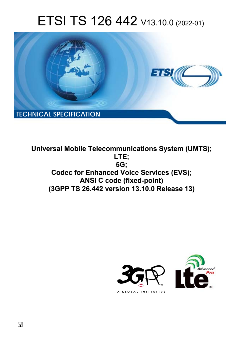 ETSI TS 126 442 V13.10.0 (2022-01) - Universal Mobile Telecommunications System (UMTS); LTE; 5G; Codec for Enhanced Voice Services (EVS); ANSI C code (fixed-point) (3GPP TS 26.442 version 13.10.0 Release 13)