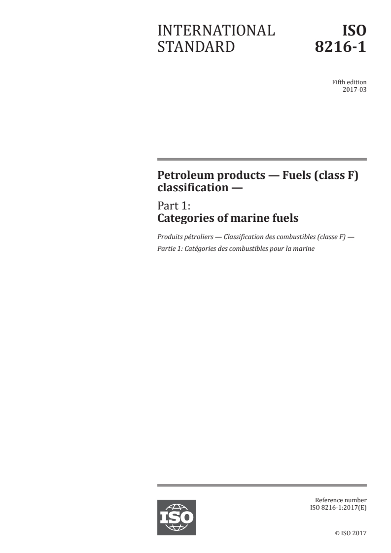 ISO 8216-1:2017 - Petroleum products — Fuels (class F)  classification — Part 1: Categories of marine fuels
Released:3/8/2017