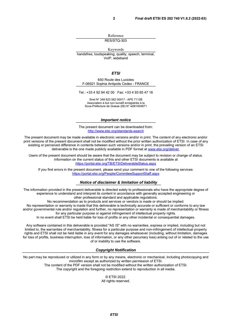 SIST ES 202 740 V1.8.2:2022 ETSI ES 202 740 V1.8.2 (2022-03) - Speech and multimedia Transmission Quality (STQ); Transmission requirements for wideband VoIP loudspeaking and handsfree terminals from a QoS perspective as perceived by the user - Page 2 preview