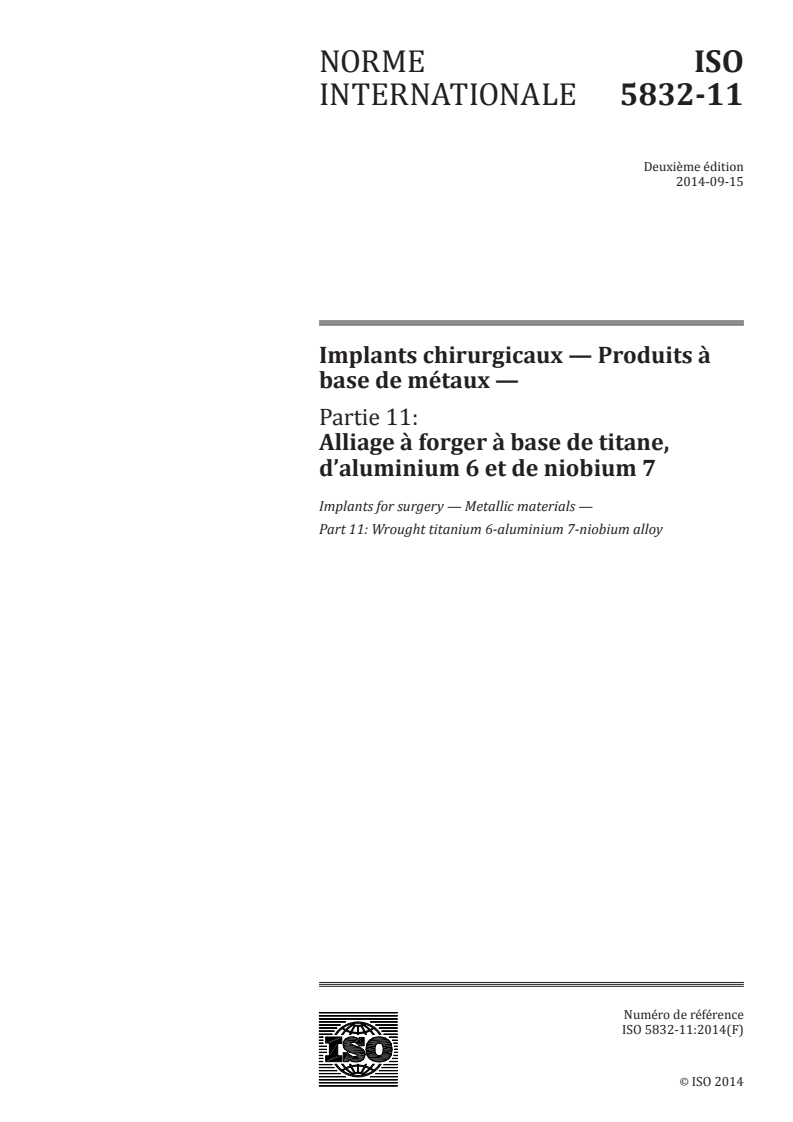 ISO 5832-11:2014 - Implants chirurgicaux — Produits à base de métaux — Partie 11: Alliage à forger à base de titane, d'aluminium 6 et de niobium 7
Released:9/9/2014