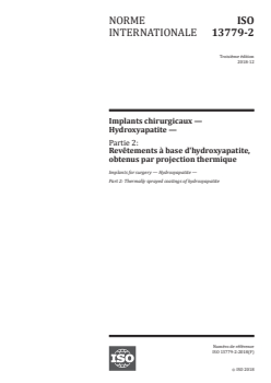 ISO 13779-2:2018 - Implants chirurgicaux — Hydroxyapatite — Partie 2: Revêtements à base d'hydroxyapatite, obtenus par projection thermique
Released:12/5/2018 - Page 1 preview