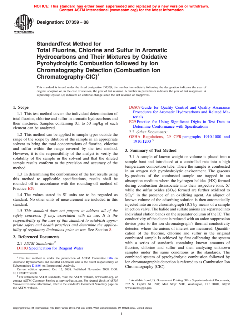 ASTM D7359-08 - Standard Test Method for Total Fluorine, Chlorine and Sulfur in Aromatic Hydrocarbons and Their           Mixtures by Oxidative Pyrohydrolytic Combustion followed by Ion Chromatography Detection (Combustion Ion Chromatography-CIC)