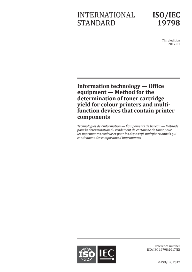 ISO/IEC 19798:2017 ISO/IEC 19798:2017 - Information technology — Office equipment — Method for the determination of toner cartridge yield for colour printers and multi-function devices that contain printer components
Released:1/16/2017