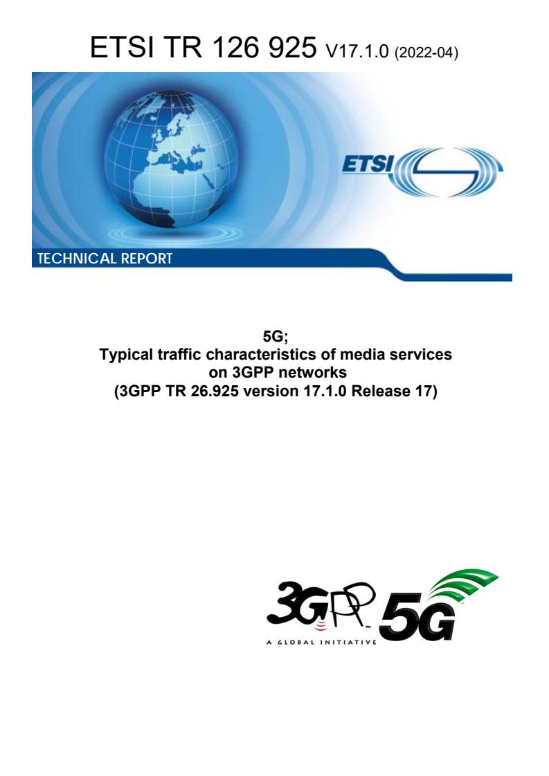 ETSI TR 126 925 V17.1.0 (2022-04) - 5G; Typical traffic characteristics of media services on 3GPP networks (3GPP TR 26.925 version 17.1.0 Release 17)