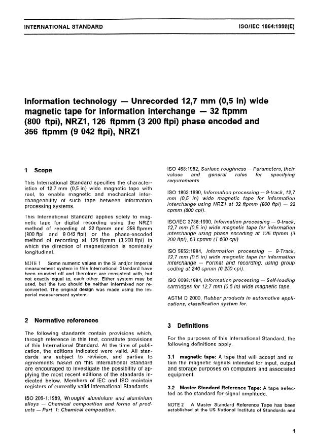 ISO/IEC 1864:1992 - Information technology -- Unrecorded 12,7 mm (0,5 in) wide magnetic tape for information interchange -- 32 ftpmm (800 ftpi), NRZ1, 126 ftpmm (3 200 ftpi) phase encoded and 356 ftpmm (9 042 ftpi), NRZ1
