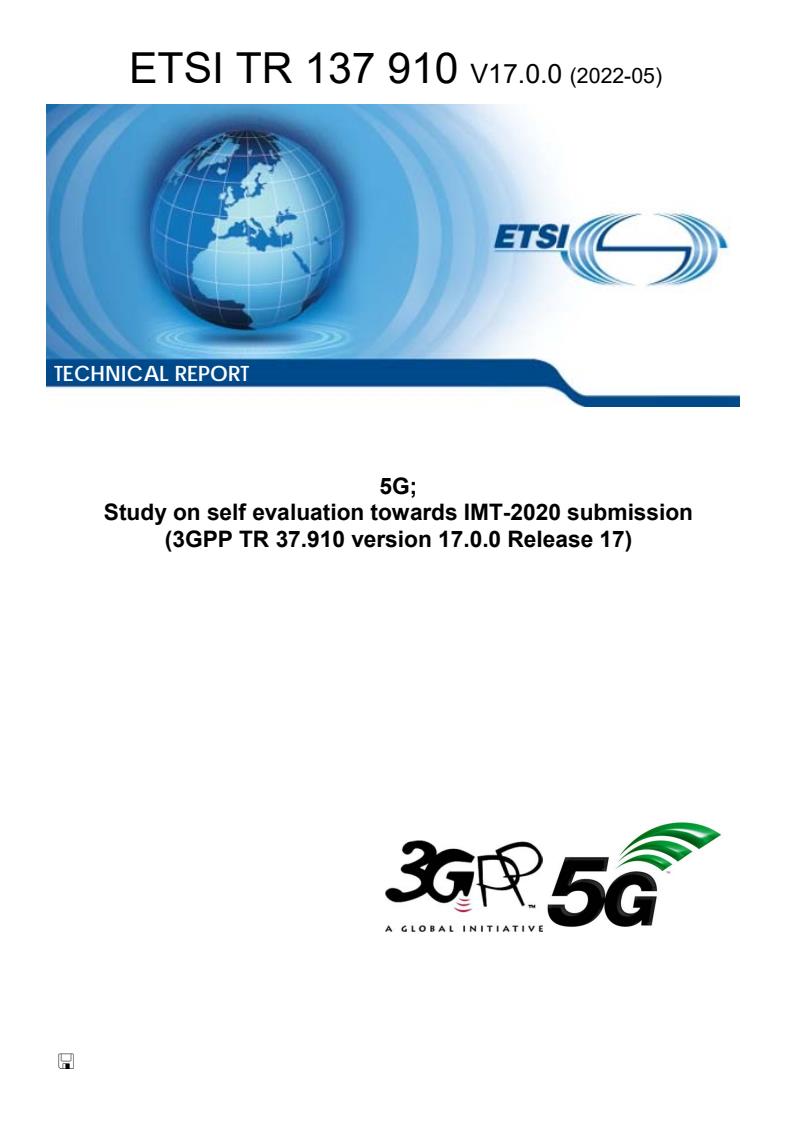 ETSI TR 137 910 V17.0.0 (2022-05) ETSI TR 137 910 V17.0.0 (2022-05) - 5G; Study on self evaluation towards IMT-2020 submission (3GPP TR 37.910 version 17.0.0 Release 17)