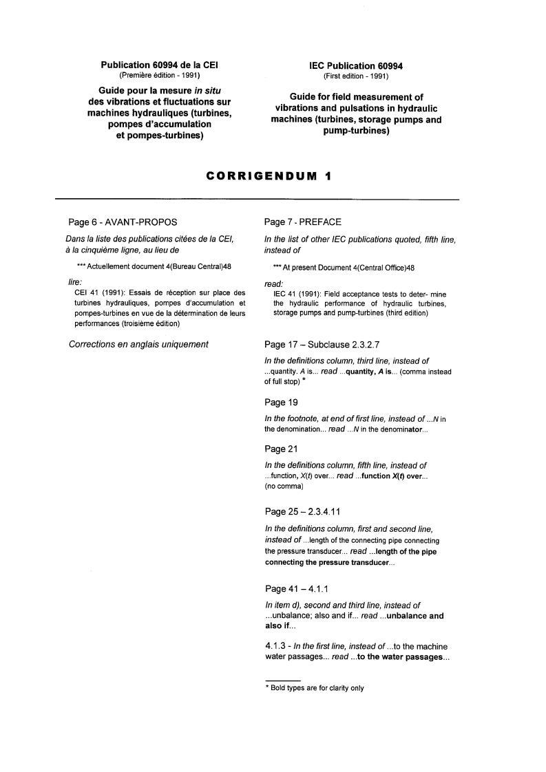 IEC 60994:1991/COR1:1997 - Corrigendum 1 - Guide for field measurement of vibrations and pulsations in hydraulic machines (turbines, storage pumps and pump-turbines)
Released:28. 04. 1997