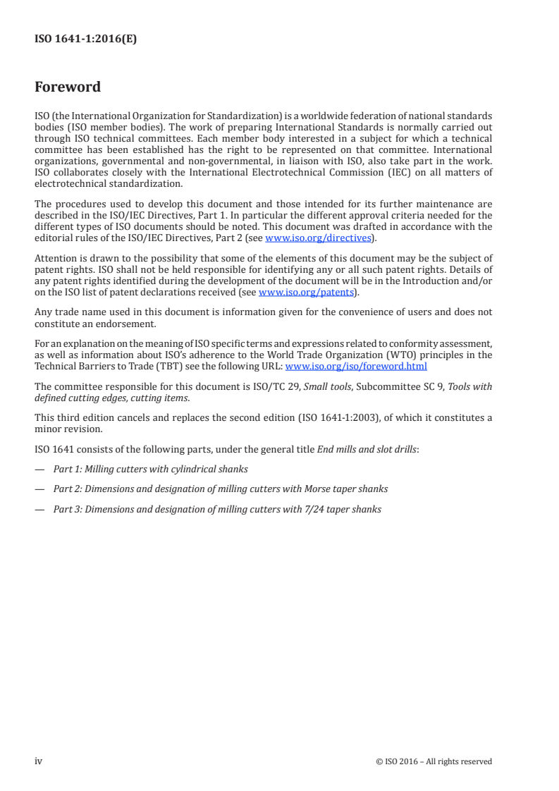 ISO 1641-1:2016 ISO 1641-1:2016 - End mills and slot drills — Part 1: Milling cutters with cylindrical shanks
Released:21. 07. 2016 - Page 4 preview