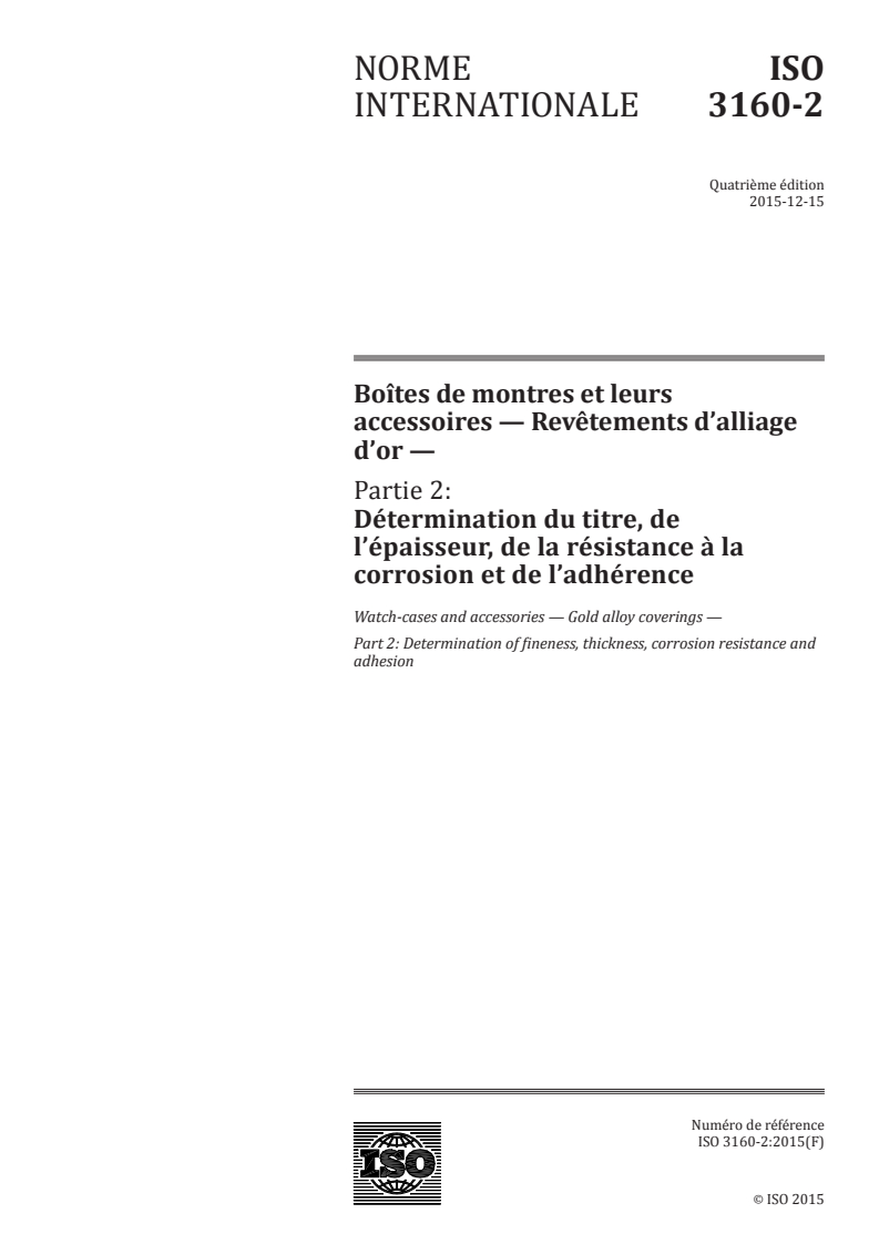 ISO 3160-2:2015 ISO 3160-2:2015 - Boîtes de montres et leurs accessoires — Revêtements d'alliage d'or — Partie 2: Détermination du titre, de l'épaisseur, de la résistance à la corrosion et de l'adhérence
Released:12/10/2015