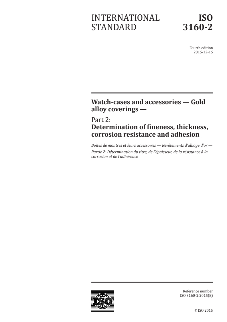 ISO 3160-2:2015 ISO 3160-2:2015 - Watch-cases and accessories — Gold alloy coverings — Part 2: Determination of fineness, thickness, corrosion resistance and adhesion
Released:12/10/2015