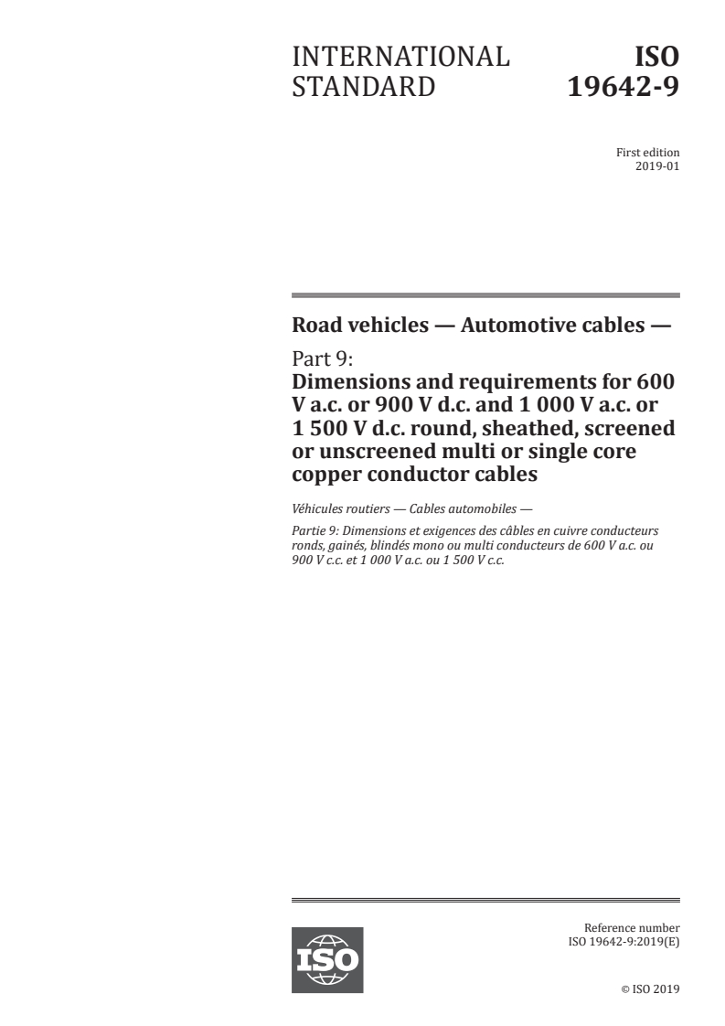 ISO 19642-9:2019 - Road vehicles — Automotive cables — Part 9: Dimensions and requirements for 600 V a.c. or 900 V d.c. and 1 000 V a.c. or 1 500 V d.c. round, sheathed, screened or unscreened multi or single core copper conductor cables
Released:1/30/2019