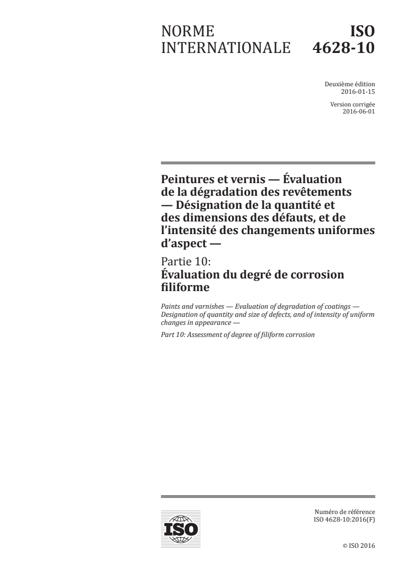 ISO 4628-10:2016 - Peintures et vernis — Évaluation de la dégradation des revêtements — Désignation de la quantité et des dimensions des défauts, et de l'intensité des changements uniformes d'aspect — Partie 10: Évaluation du degré de corrosion filiforme
Released:5/9/2016